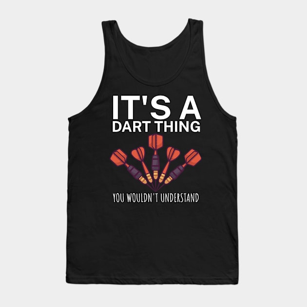 Its a dart thing You wouldnt understand Tank Top by maxcode